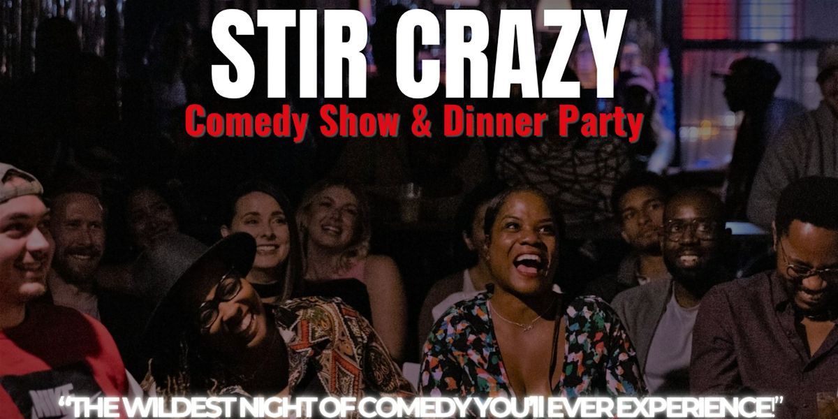 "STIR CRAZY!" Comedy Show & Dinner Party