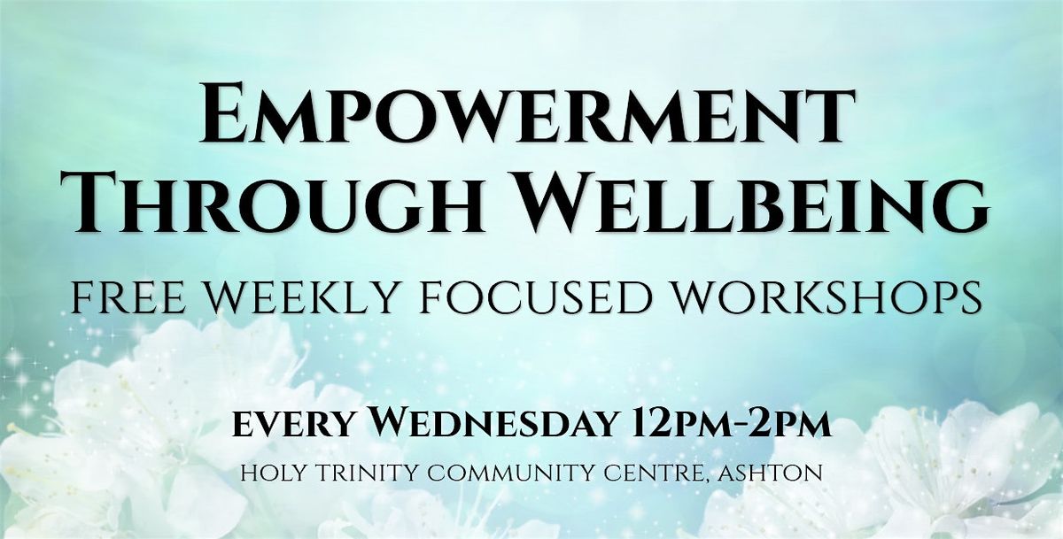 *FREE* Empowerment Through Wellbeing Workshop - Connect, Explore, Create