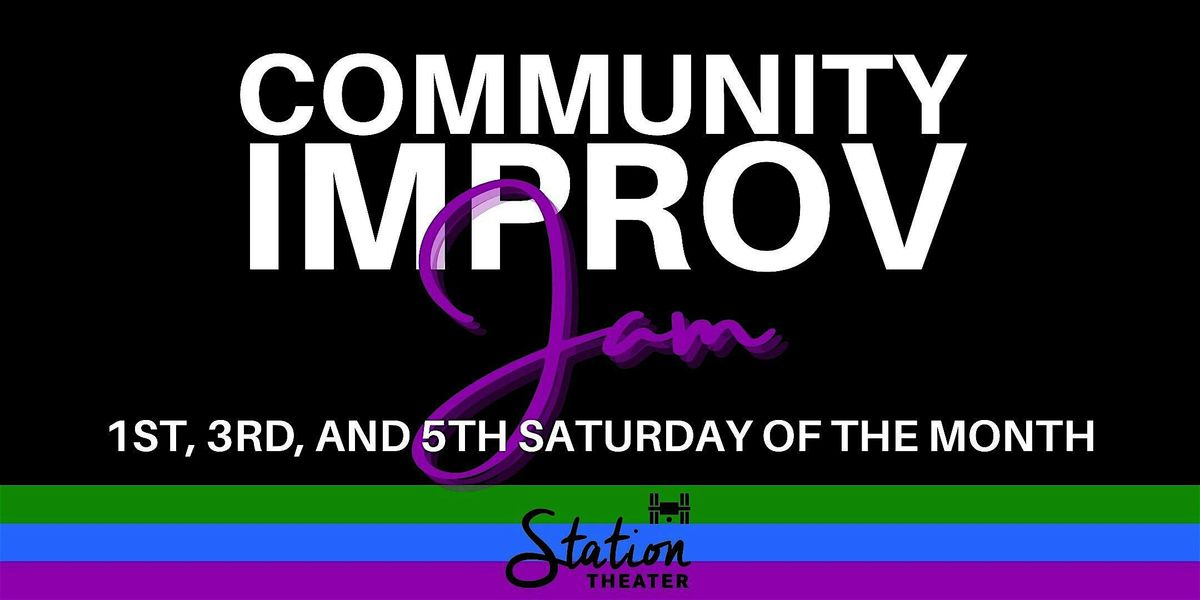 Station's Community Improv Jam - 1st, 3rd, & 5th Saturdays of the Month