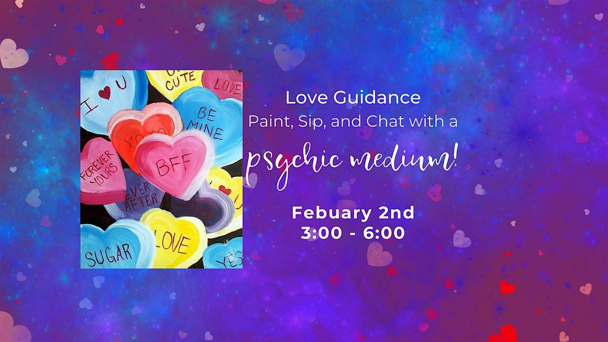 Psychic Medium Event- Love readings & Candy Heart painting