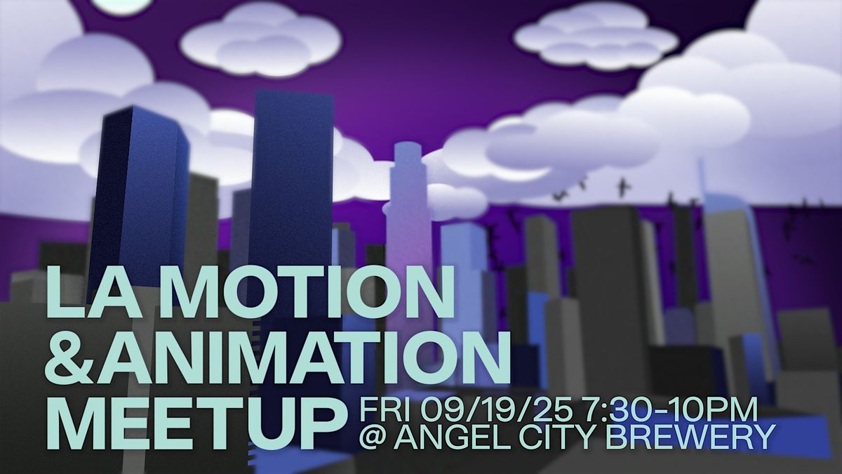 LA Motion & Animation Meetup 09-19-25