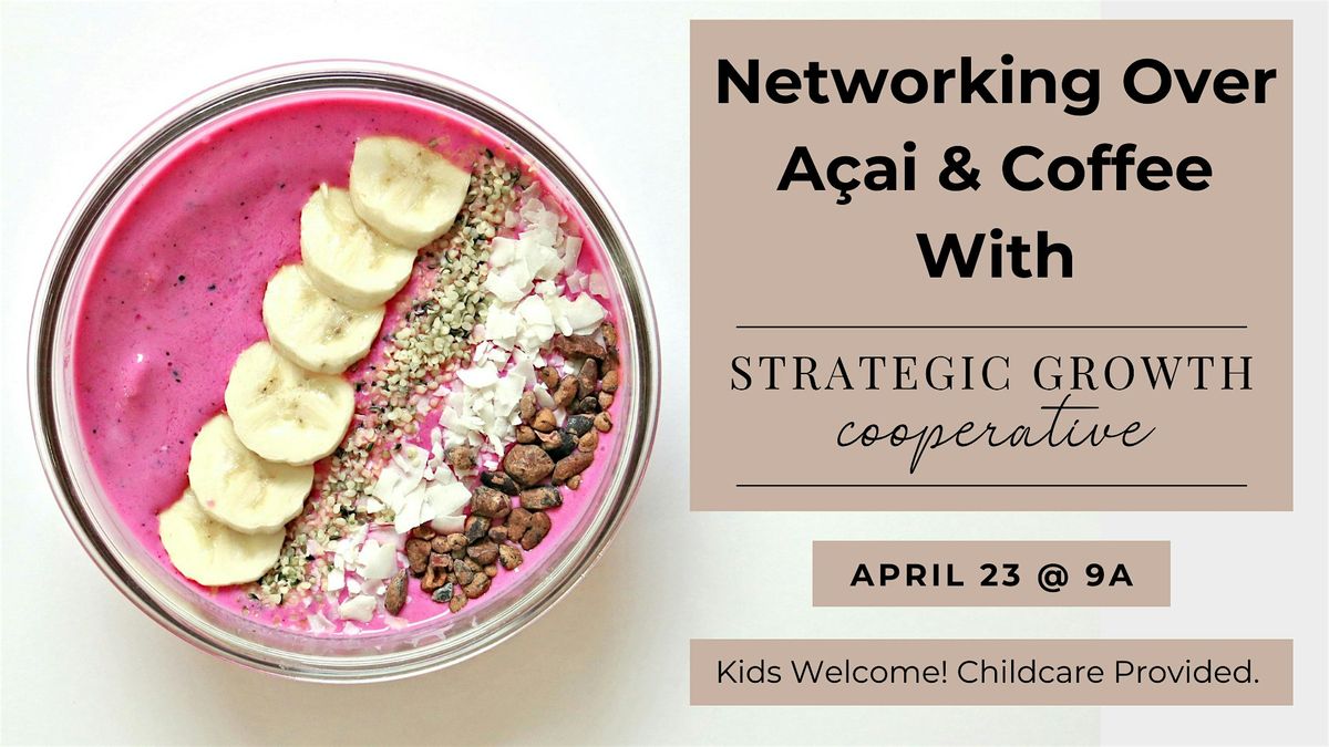 Networking Over Acai & Coffee