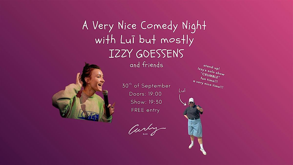 A Very Nice Comedy Night with Lu\u012b, but mostly IZZY GOESSENS (NL)