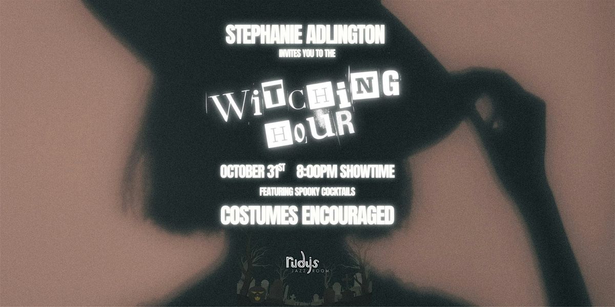 Stephanie Adlington Invites You To: The Witching Hour