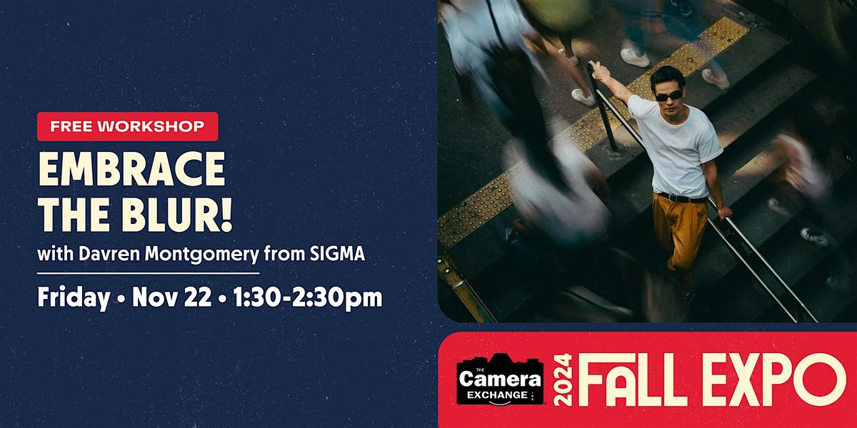 Fall Expo Free Workshop: Embrace the Blur! w\/ SIGMA