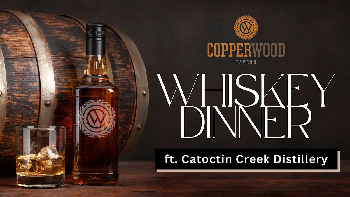 Copperwood Tavern Whiskey Dinner ft. Catoctin Creek Distillery