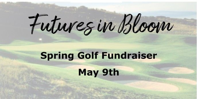 Futures in Bloom Spring Golf Fundraiser