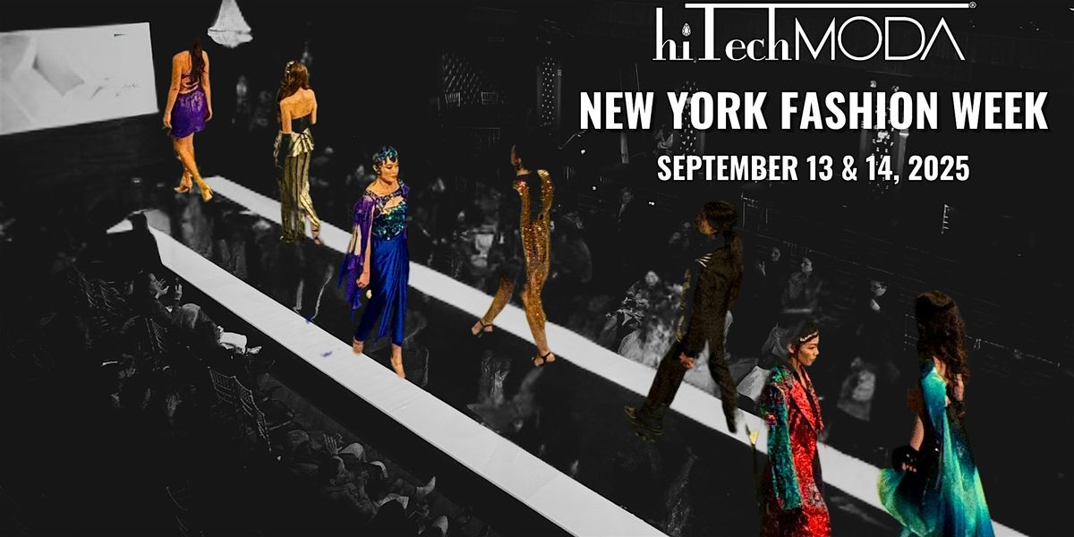 New York Fashion Week hiTechMODA Saturday September 13, 2025 -9:00 PM
