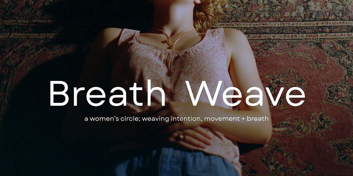Breath Weave - Women's Circle