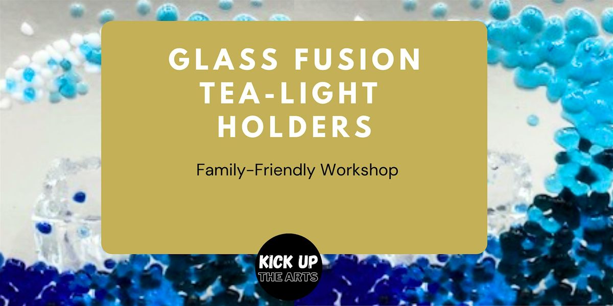 Family-Friendly Glass Fusion Workshop: Tea-Light Holders