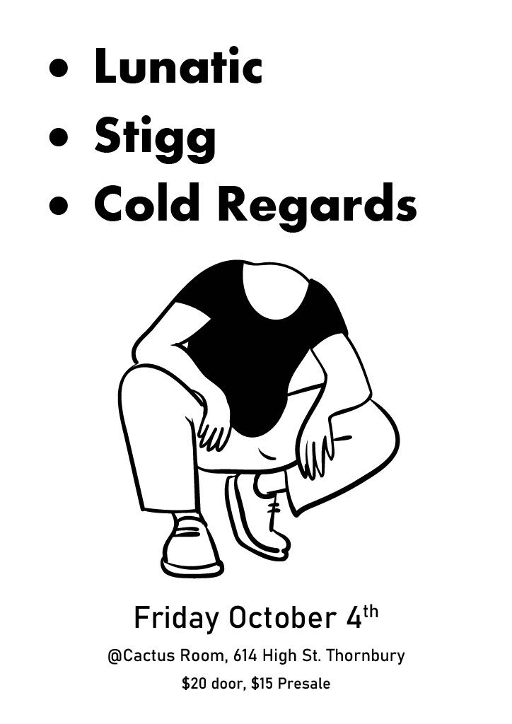 Lunatic\/Stigg\/Cold Regards at Cactus Room