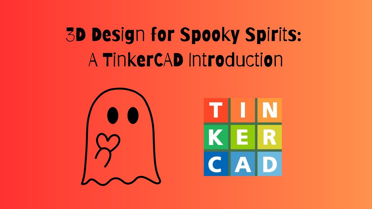 3D Design for Spooky Spirits: A TInkerCAD Introduction 