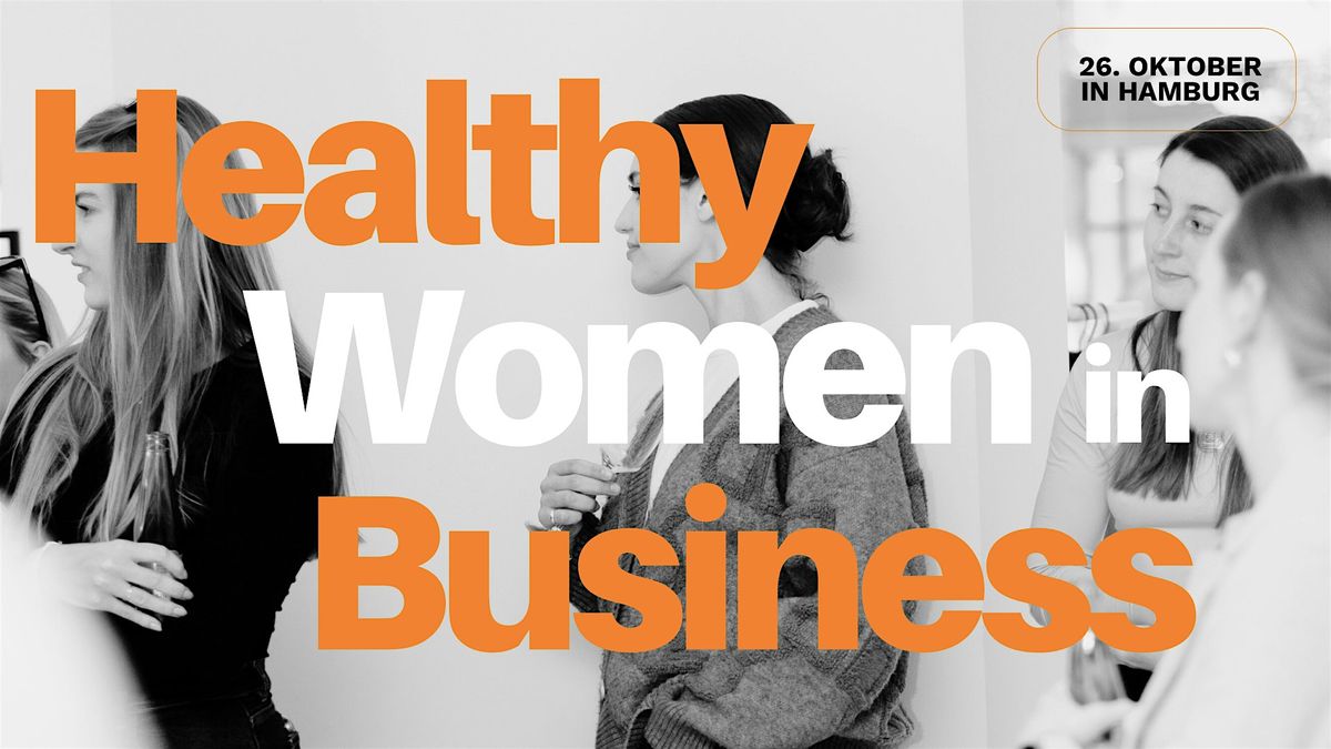 Healthy Women in Business | Gr\u00fcnderinnen Event Hamburg