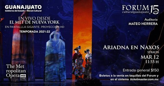 Transmisión en vivo desde el MET OPERA: Ariadna en Naxos (Richard Strauss), Auditorio  Mateo Herrera / Forum Cultural Guanajuato, 12 March 2022