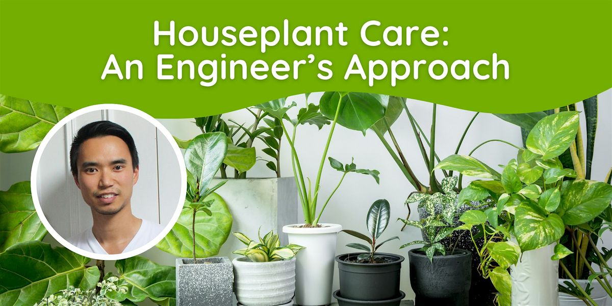 Houseplant Care: An Engineer's Approach