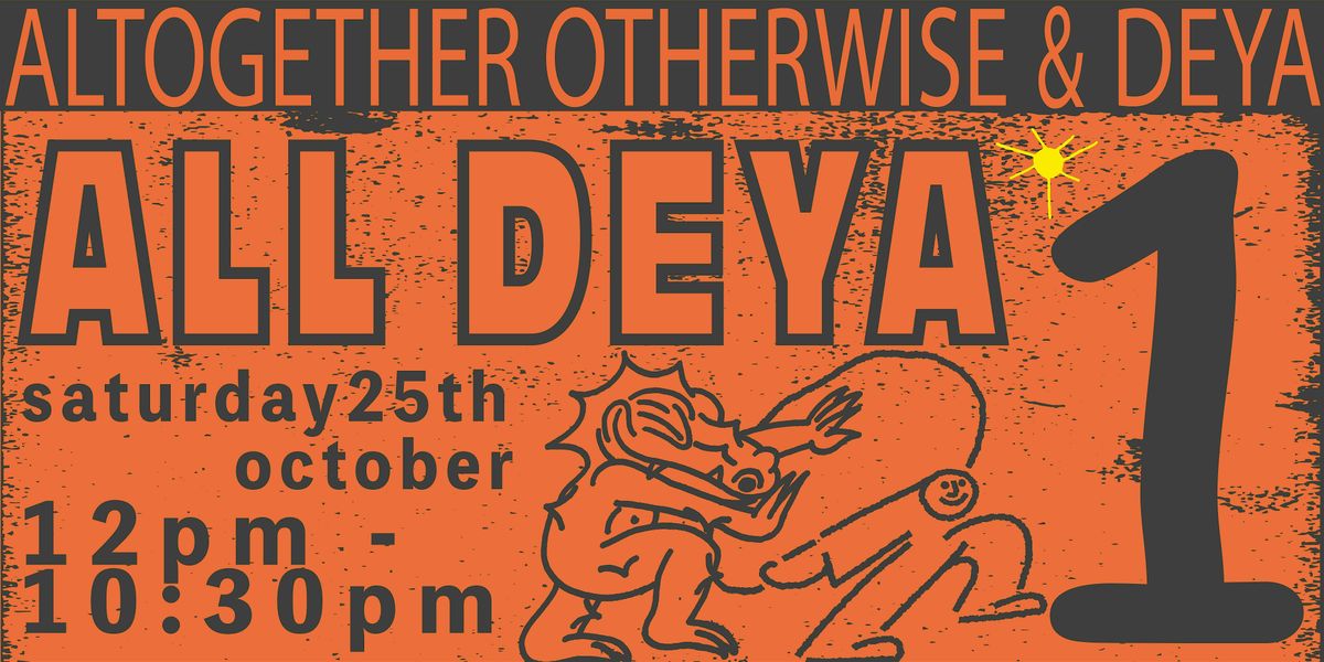 Altogether Otherwise & DEYA present ALL DEYA 1