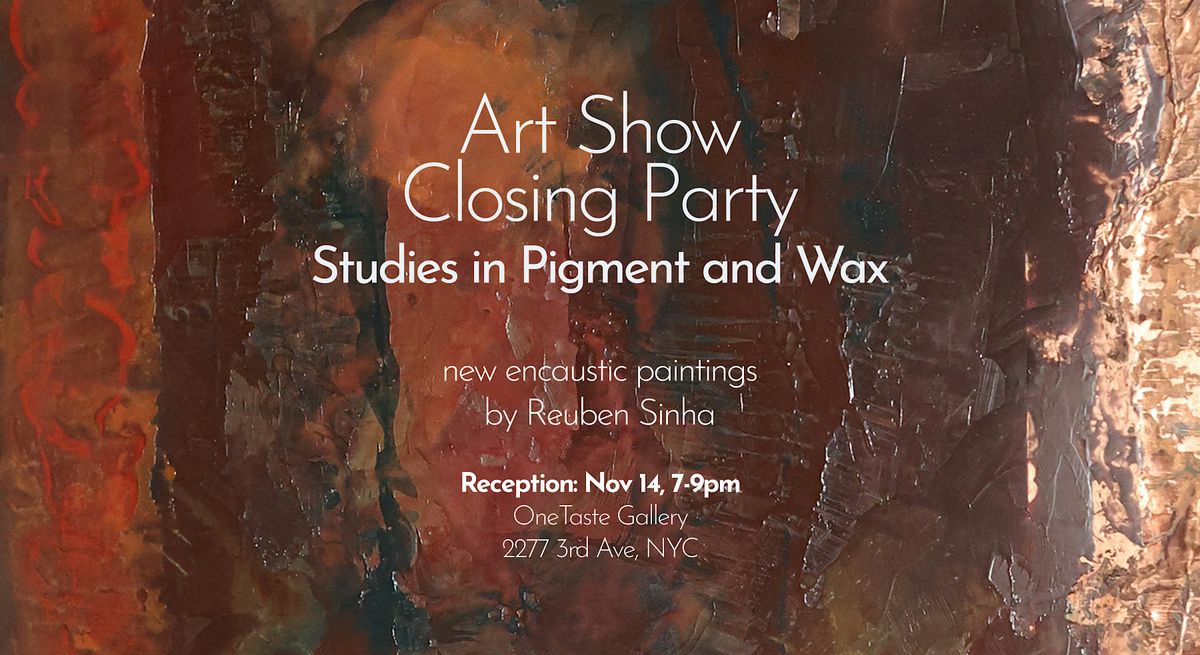 Art Show Closing Party: Melted Light with Reuben Sinha