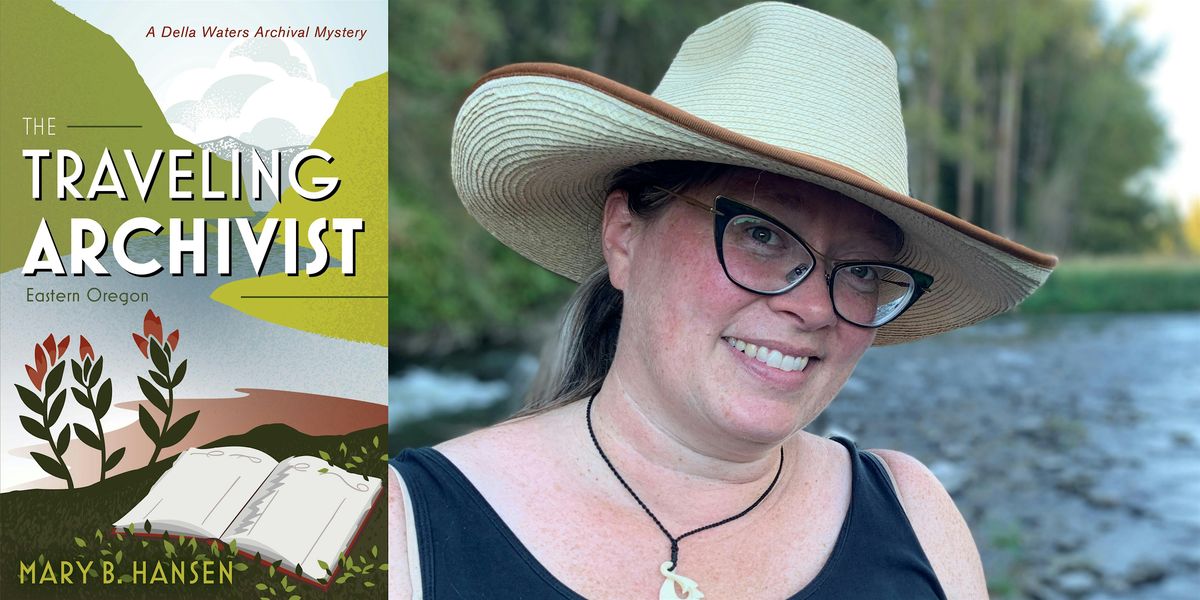 Mary B. Hansen- The Traveling Archivist: Eastern Oregon