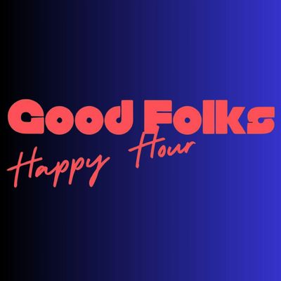 Good Folks Happy Hour