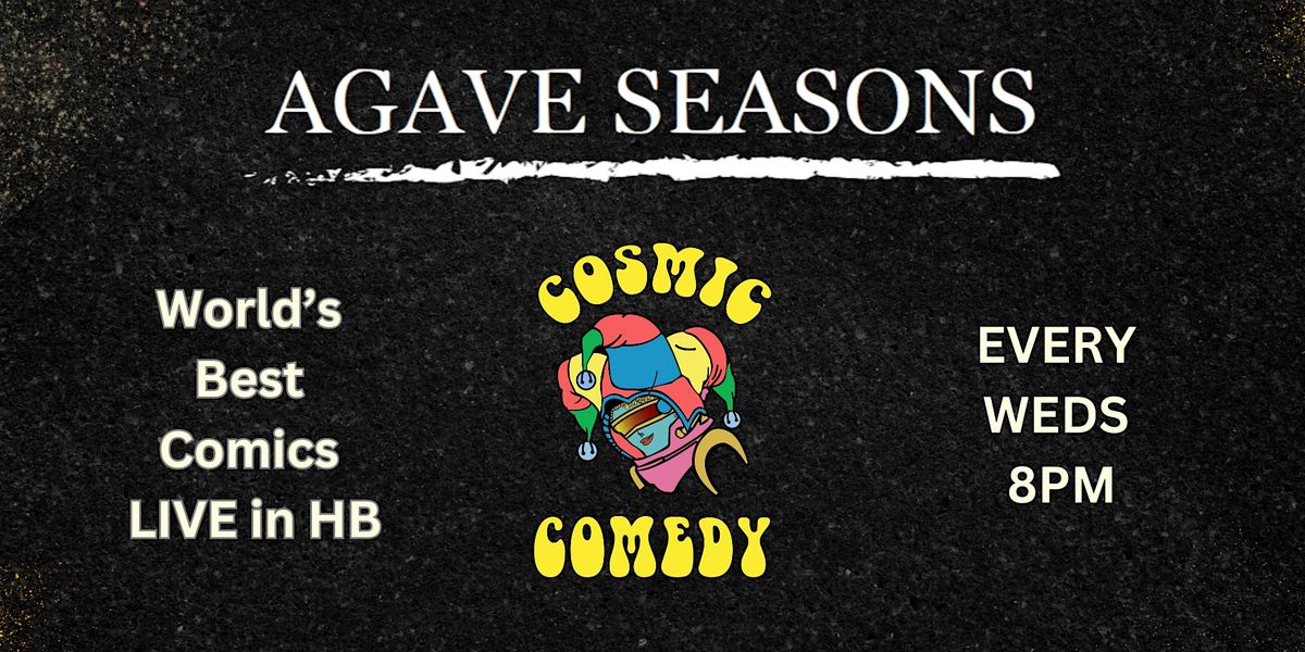 Cosmic Comedy presents Agave Seasons Feb 5