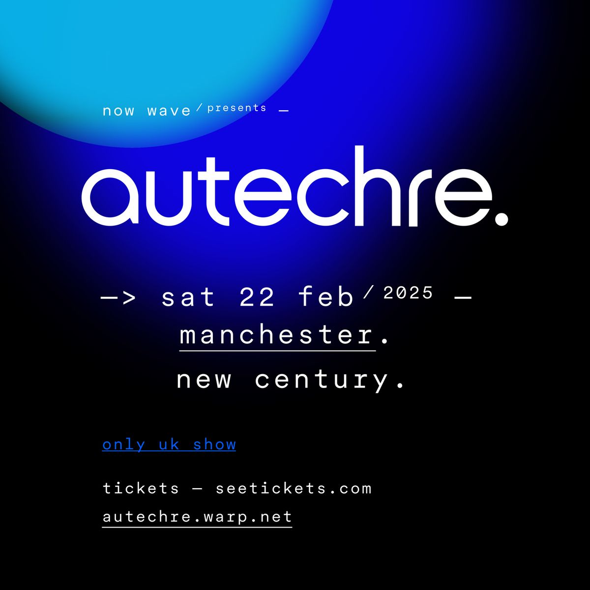 *SOLD OUT* Autechre, Live at New Century - Manchester *ONLY UK SHOW IN 2025* 