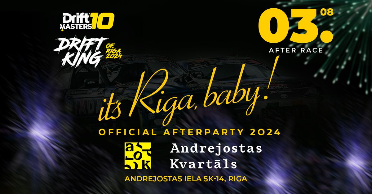 DRIFT MASTERS RIGA OFFICIAL AFTERPARTY 2024- IT'S RIGA BABY