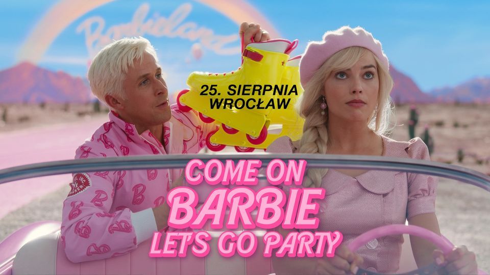 Come On BARBIE Lets Go Party Wiat A Wroclaw 25 August 2023   2be1bf85df1ddbb4d6131422822e918afb8bc7cb8cfd8d902d5219d135a52ec6 Rimg W960 H540 Gmir 