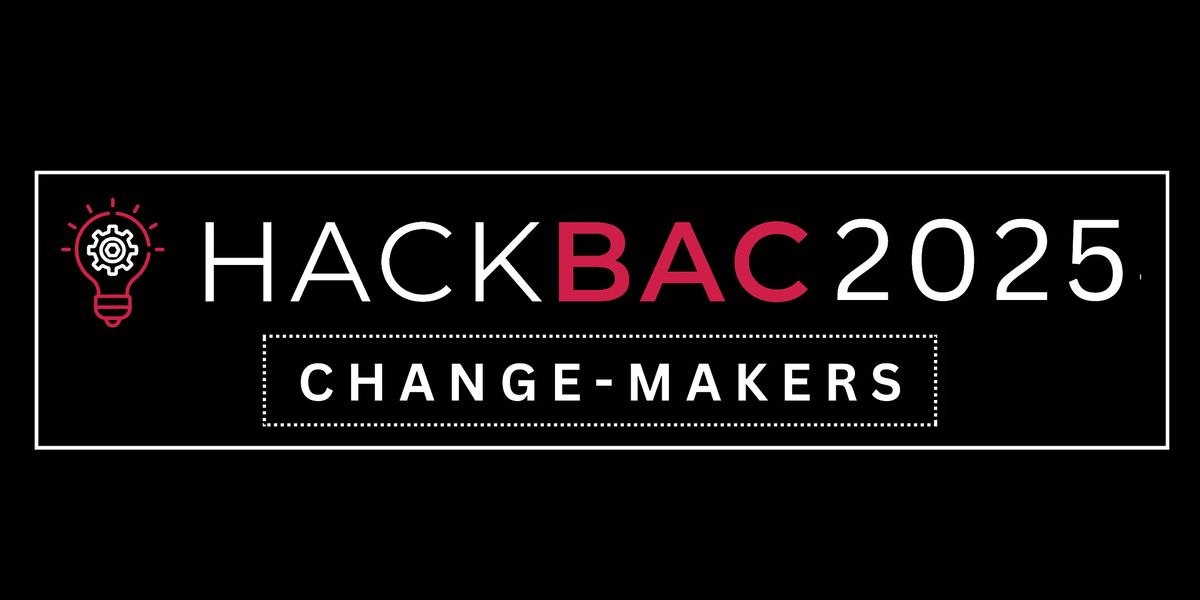 HackBAC 2025: Change-Makers