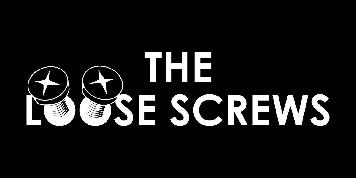 The Loose Screws!