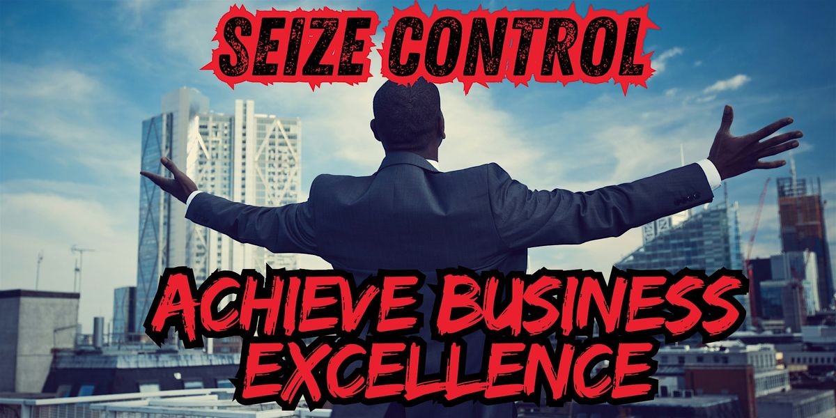 Seize Control & Achieve Business Excellence Johnson City (Online)