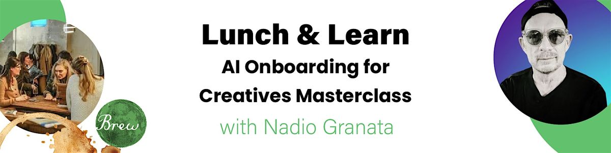 Lunch & Learn: AI Onboarding for Creatives with Nadio Granata