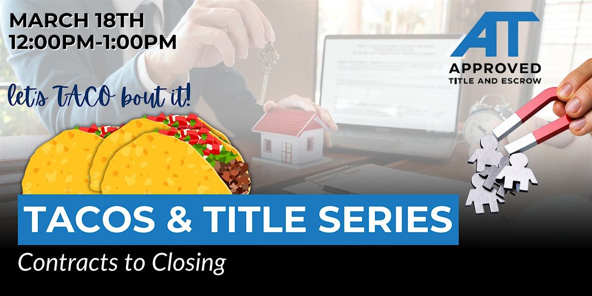 Tacos & Title Series | Contracts to Closing