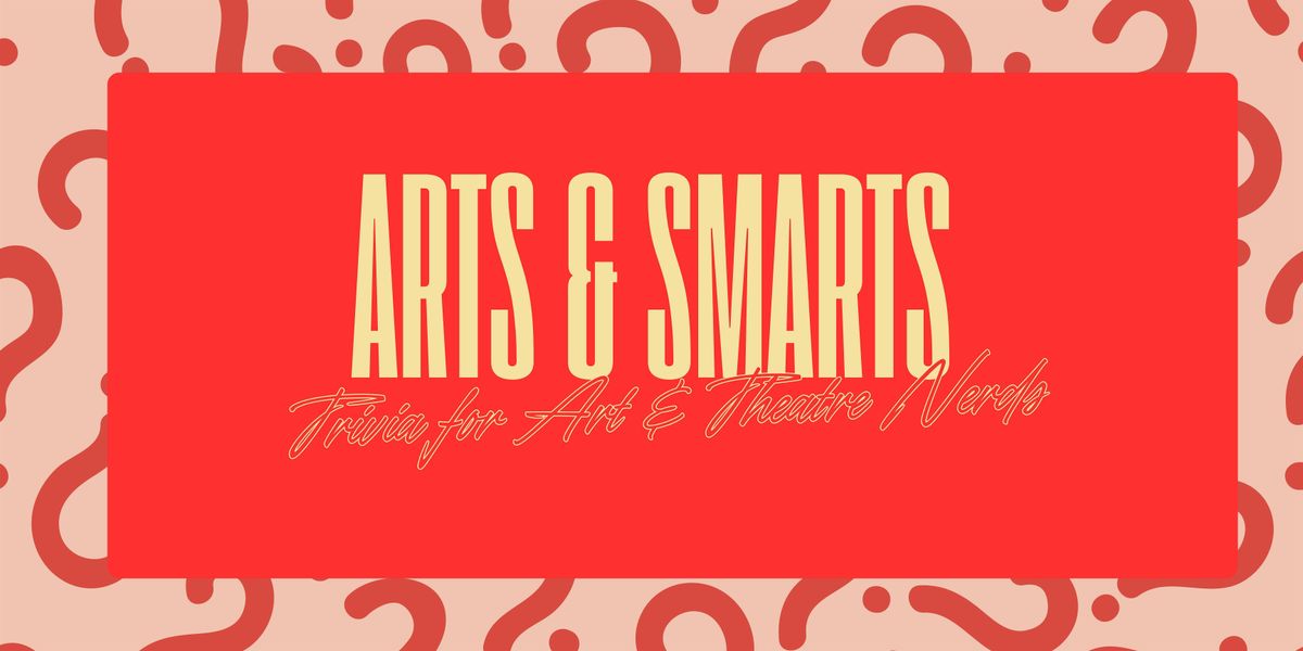 Arts & Smarts: Trivia for Art & Theatre Nerds