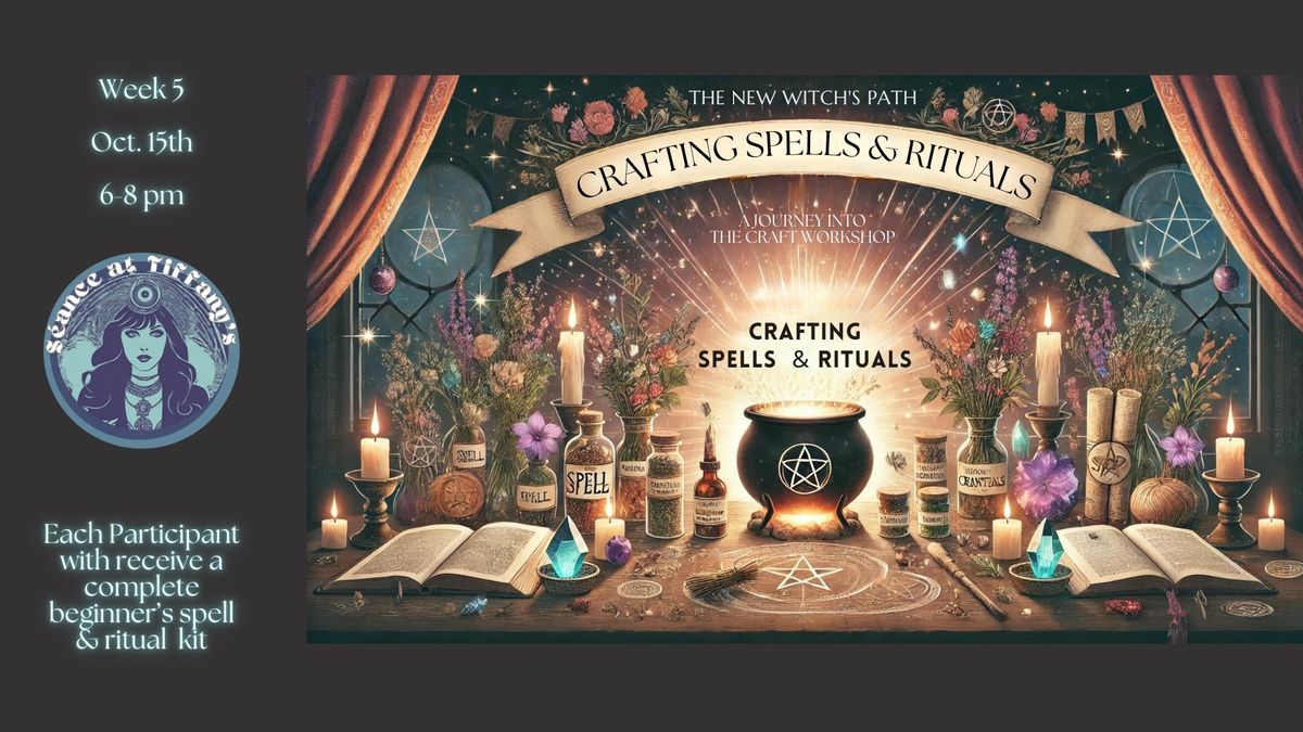 The New Witch\u2019s Path: A Journey into the Craft Workshop - Class 5 Crafting Spells & Rituals