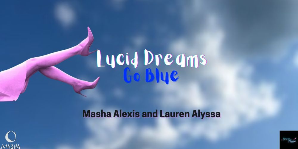 Masha Alexis & Lauren Alyssa - Lucid Dreams Go Blue