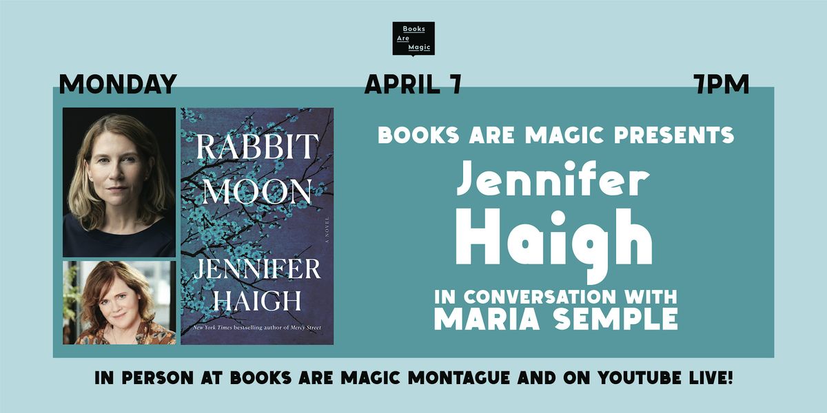 In-Store: Jennifer Haigh: Rabbit Moon w\/ Maria Semple