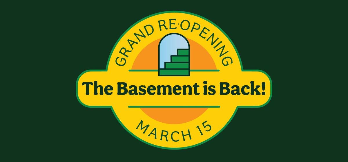 Basement Grand Reopening