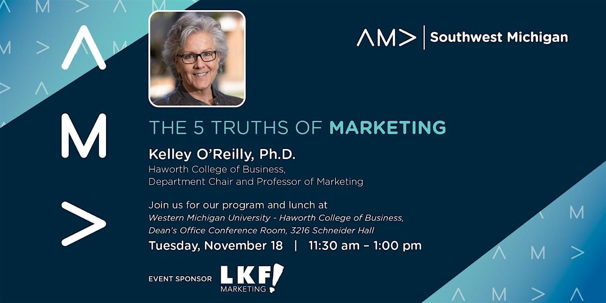 The 5 Truths of Marketing with Dr. Kelley O'Reilly