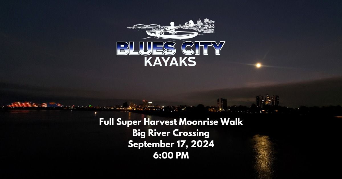 Full Super Harvest Moonrise Walk over Big River Crossing