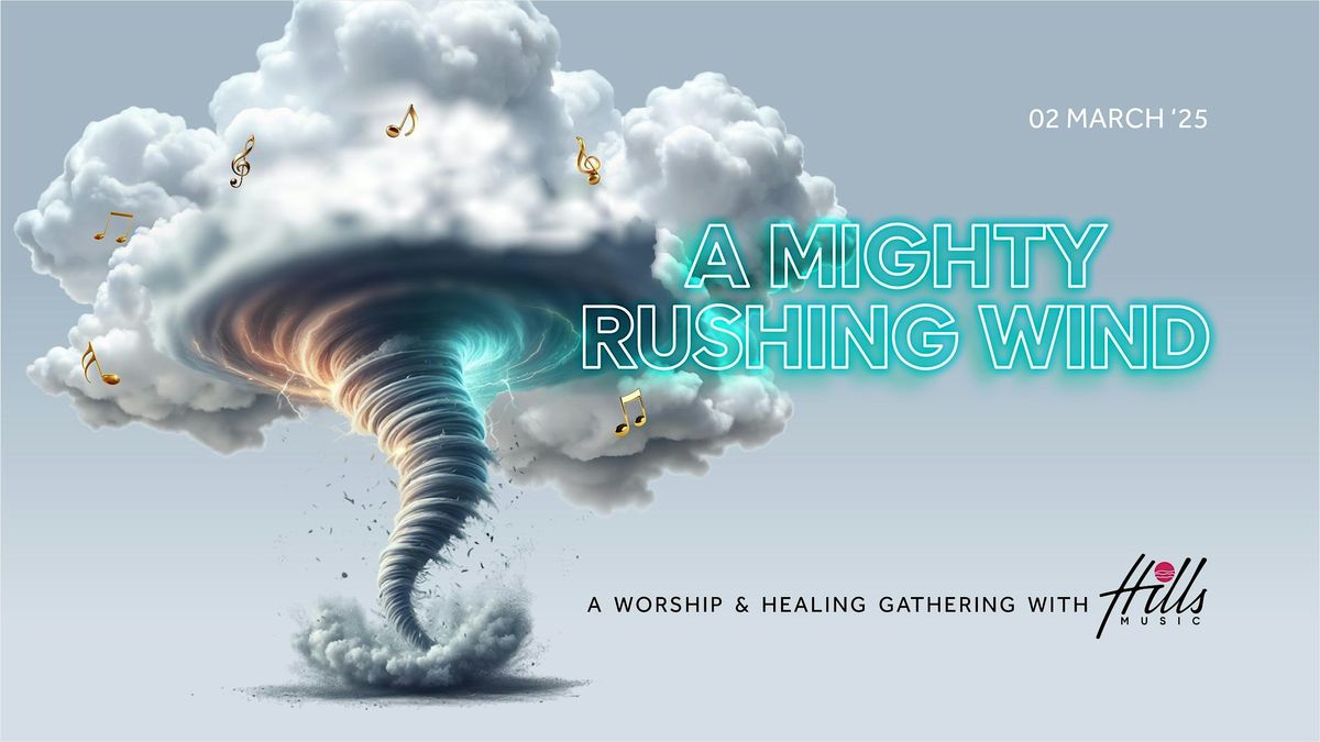 A Mighty Rushing Wind: A Worship and Healing Gathering