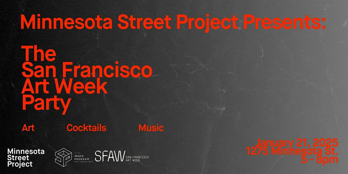 Minnesota Street Project Presents: The San Francisco Art Week Party