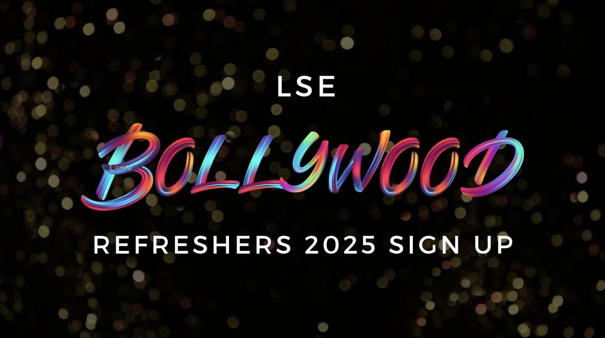 Bollywood Society Presents: LSE BOLLYWOOD REFRESHERS SIGN UP 2025 