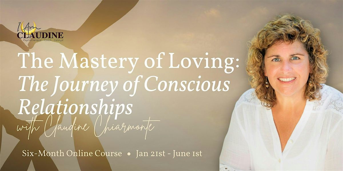 The Mastery of Loving: The Journey of Conscious Relationships