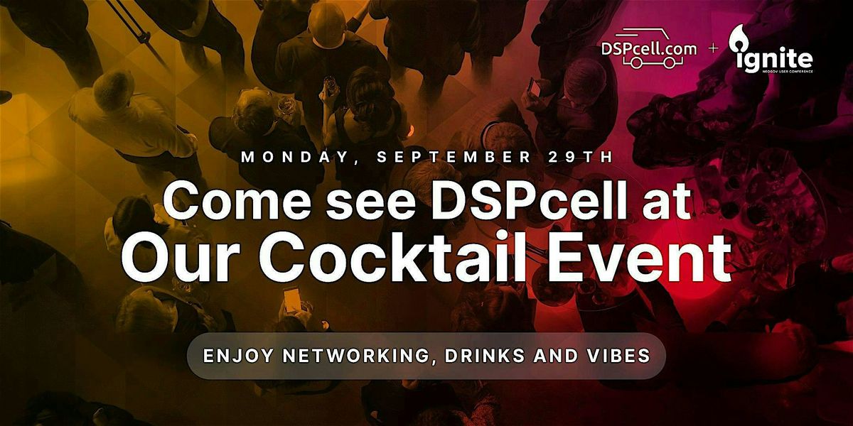 DSPcell - Ignite Cocktail Event