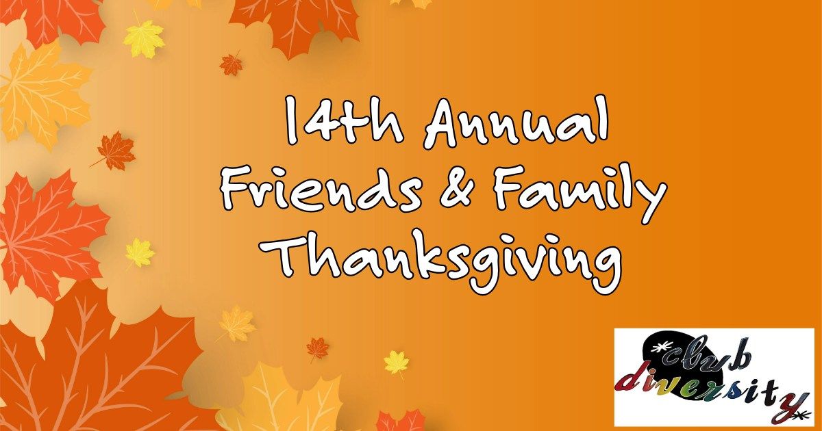 14th Annual Friends & Family Thanksgiving