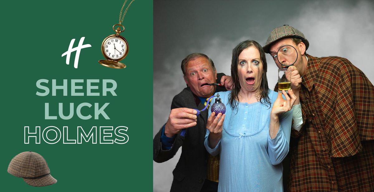 Sheer Luck Holmes - Murder Mystery dinner and show