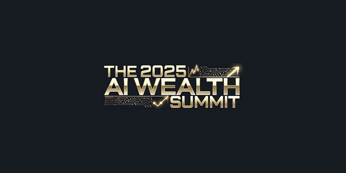 AI Wealth Summit 2025: Build, Scale & Automate Your Business with AI