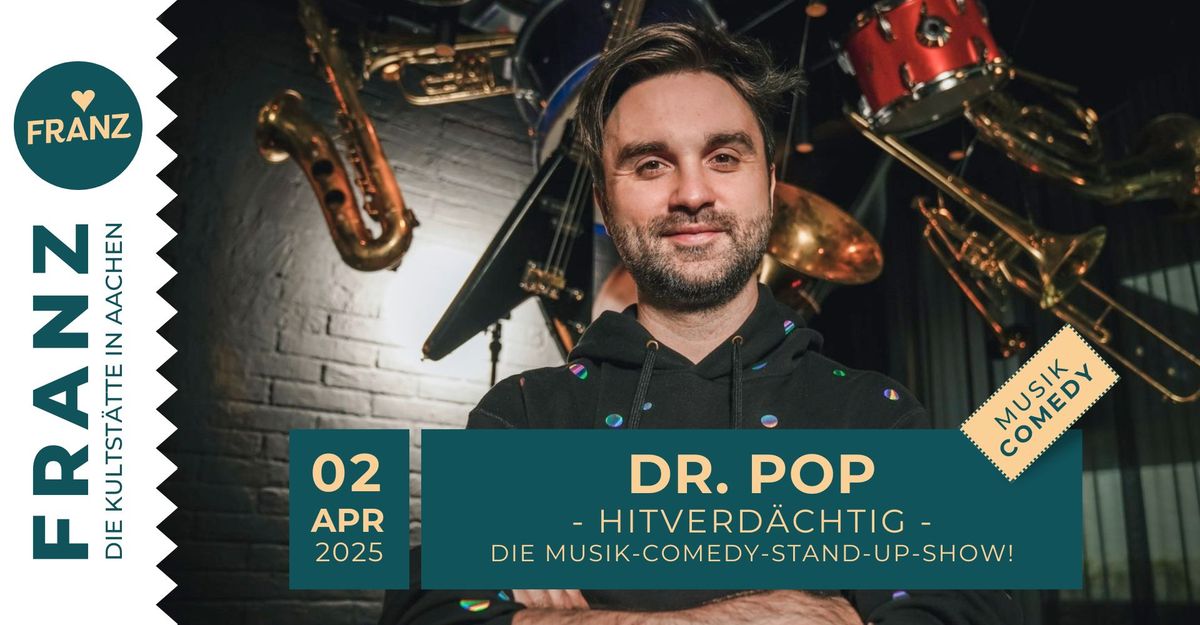 DR. POP \u2022 \u201eHITVERD\u00c4CHTIG \ud83c\udfba\u2728 -  DIE MUSIK-COMEDY-STAND-UP-SHOW! \u2022 FRANZ AACHEN