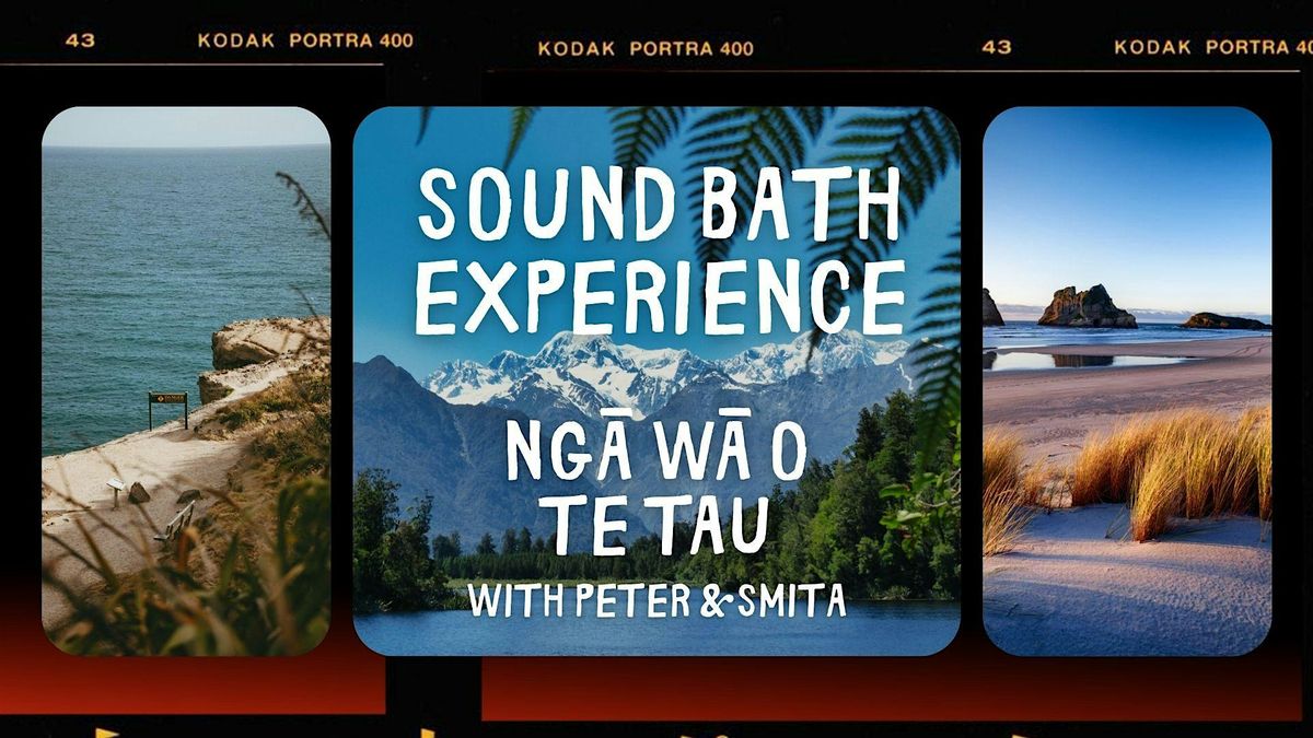 Sound Bath Experience: Ng\u0101 W\u0101 o te Tau