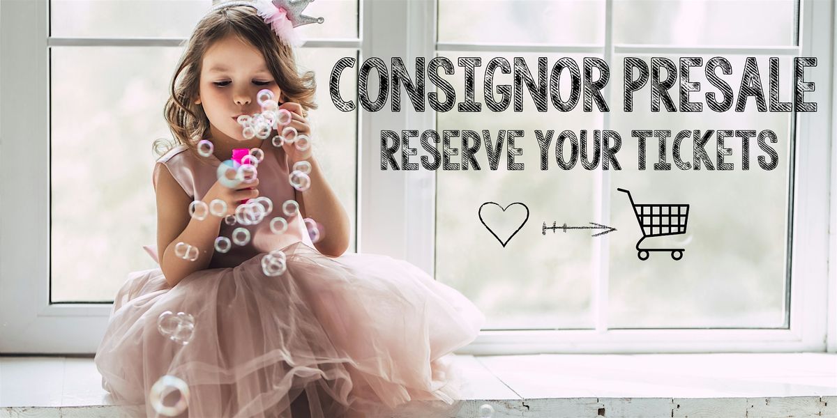 Reserve CONSIGNOR PRESALE Shopping Time for SATURDAY, August 16